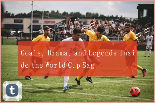 Goals, Drama, and Legends Inside the World Cup Sag